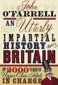 An Utterly Impartial History of Britain (or 2000 Years of Upper Class Idiots in Charge) - John O'Farrell